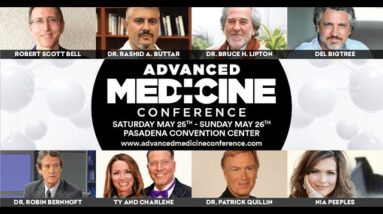 Dr. Lipton & Dr. Buttar invite you to attend Advanced Medicine Conference: Los Angeles, CA May 25-26